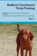 Redbone Coonhound Tricks Training Redbone Coonhound Tricks & Games Training Tracker & Workbook.  Includes: Redbone Coonhound Multi-Level Tricks, Games & Agility. Part 1