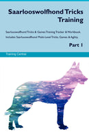 Saarlooswolfhond Tricks Training Saarlooswolfhond Tricks & Games Training Tracker & Workbook.  Includes: Saarlooswolfhond Multi-Level Tricks, Games & Agility. Part 1