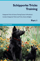 Schipperke Tricks Training Schipperke Tricks & Games Training Tracker & Workbook.  Includes: Schipperke Multi-Level Tricks, Games & Agility. Part 1