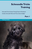 Schnoodle Tricks Training Schnoodle Tricks & Games Training Tracker & Workbook.  Includes: Schnoodle Multi-Level Tricks, Games & Agility. Part 1