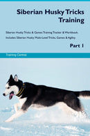 Siberian Husky Tricks Training Siberian Husky Tricks & Games Training Tracker & Workbook.  Includes: Siberian Husky Multi-Level Tricks, Games & Agility. Part 1