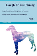 Sloughi Tricks Training Sloughi Tricks & Games Training Tracker & Workbook.  Includes: Sloughi Multi-Level Tricks, Games & Agility. Part 1