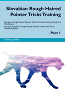 Slovakian Rough Haired Pointer Tricks Training Slovakian Rough Haired Pointer Tricks & Games Training Tracker & Workbook.  Includes: Slovakian Rough Haired Pointer Multi-Level Tricks, Games & Agility. Part 1