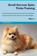 Small German Spitz Tricks Training Small German Spitz Tricks & Games Training Tracker & Workbook.  Includes: Small German Spitz Multi-Level Tricks, Games & Agility. Part 1