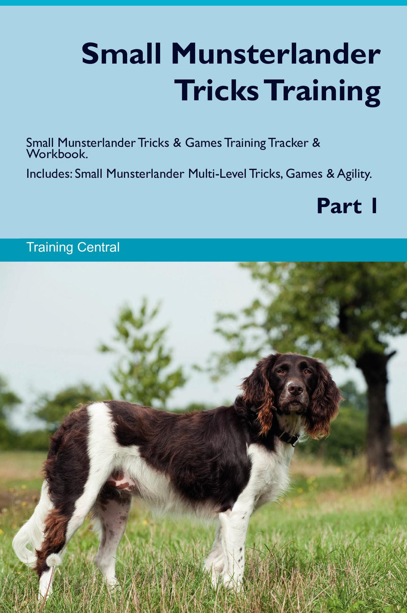 Small Munsterlander Tricks Training Small Munsterlander Tricks & Games Training Tracker & Workbook.  Includes: Small Munsterlander Multi-Level Tricks, Games & Agility. Part 1