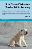 Soft Coated Wheaten Terrier Tricks Training Soft Coated Wheaten Terrier Tricks & Games Training Tracker & Workbook.  Includes: Soft Coated Wheaten Terrier Multi-Level Tricks, Games & Agility. Part 1