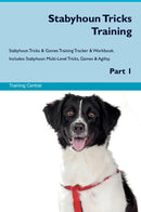 Stabyhoun Tricks Training Stabyhoun Tricks & Games Training Tracker & Workbook.  Includes: Stabyhoun Multi-Level Tricks, Games & Agility. Part 1