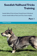 Swedish Vallhund Tricks Training Swedish Vallhund Tricks & Games Training Tracker & Workbook.  Includes: Swedish Vallhund Multi-Level Tricks, Games & Agility. Part 1