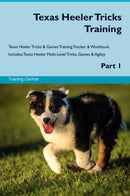 Texas Heeler Tricks Training Texas Heeler Tricks & Games Training Tracker & Workbook.  Includes: Texas Heeler Multi-Level Tricks, Games & Agility. Part 1