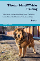 Tibetan Mastiff Tricks Training Tibetan Mastiff Tricks & Games Training Tracker & Workbook.  Includes: Tibetan Mastiff Multi-Level Tricks, Games & Agility. Part 1