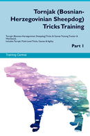 Tornjak (Bosnian-Herzegovinian Sheepdog) Tricks Training Tornjak (Bosnian-Herzegovinian Sheepdog) Tricks & Games Training Tracker & Workbook.  Includes: Tornjak Multi-Level Tricks, Games & Agility. Part 1