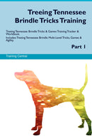 Treeing Tennessee Brindle Tricks Training Treeing Tennessee Brindle Tricks & Games Training Tracker & Workbook.  Includes: Treeing Tennessee Brindle Multi-Level Tricks, Games & Agility. Part 1