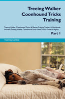 Treeing Walker Coonhound Tricks Training Treeing Walker Coonhound Tricks & Games Training Tracker & Workbook.  Includes: Treeing Walker Coonhound Multi-Level Tricks, Games & Agility. Part 1