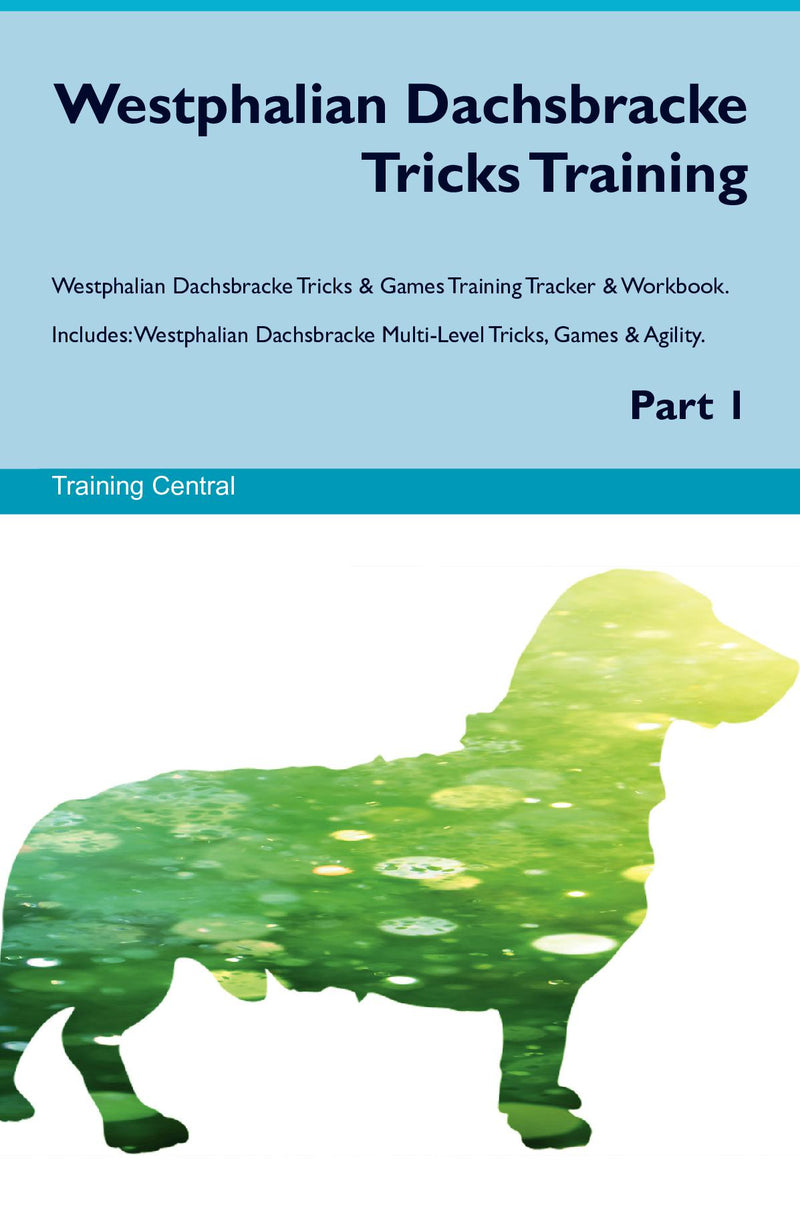 Westphalian Dachsbracke Tricks Training Westphalian Dachsbracke Tricks & Games Training Tracker & Workbook.  Includes: Westphalian Dachsbracke Multi-Level Tricks, Games & Agility. Part 1