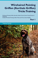 Wirehaired Pointing Griffon (Korthals Griffon) Tricks Training Wirehaired Pointing Griffon (Korthals Griffon) Tricks & Games Training Tracker & Workbook.  Includes: Wirehaired Pointing Griffon Multi-Level Tricks, Games & Agility. Part 1