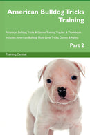 American Bulldog Tricks Training American Bulldog Tricks & Games Training Tracker & Workbook.  Includes: American Bulldog Multi-Level Tricks, Games & Agility. Part 2