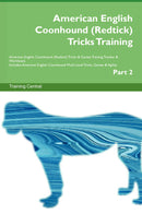 American English Coonhound (Redtick) Tricks Training American English Coonhound (Redtick) Tricks & Games Training Tracker & Workbook.  Includes: American English Coonhound Multi-Level Tricks, Games & Agility. Part 2