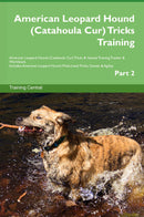 American Leopard Hound (Catahoula Cur) Tricks Training American Leopard Hound (Catahoula Cur) Tricks & Games Training Tracker & Workbook.  Includes: American Leopard Hound Multi-Level Tricks, Games & Agility. Part 2