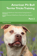 American Pit Bull Terrier Tricks Training American Pit Bull Terrier Tricks & Games Training Tracker & Workbook.  Includes: American Pit Bull Terrier Multi-Level Tricks, Games & Agility. Part 2