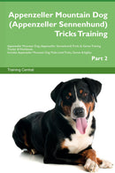 Appenzeller Mountain Dog (Appenzeller Sennenhund) Tricks Training Appenzeller Mountain Dog (Appenzeller Sennenhund) Tricks & Games Training Tracker & Workbook.  Includes: Appenzeller Mountain Dog Multi-Level Tricks, Games & Agility. Part 2