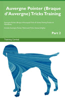 Auvergne Pointer (Braque d’Auvergne) Tricks Training Auvergne Pointer (Braque d’Auvergne) Tricks & Games Training Tracker & Workbook.  Includes: Auvergne Pointer Multi-Level Tricks, Games & Agility. Part 2