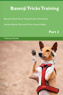 Basenji Tricks Training Basenji Tricks & Games Training Tracker & Workbook.  Includes: Basenji Multi-Level Tricks, Games & Agility. Part 2