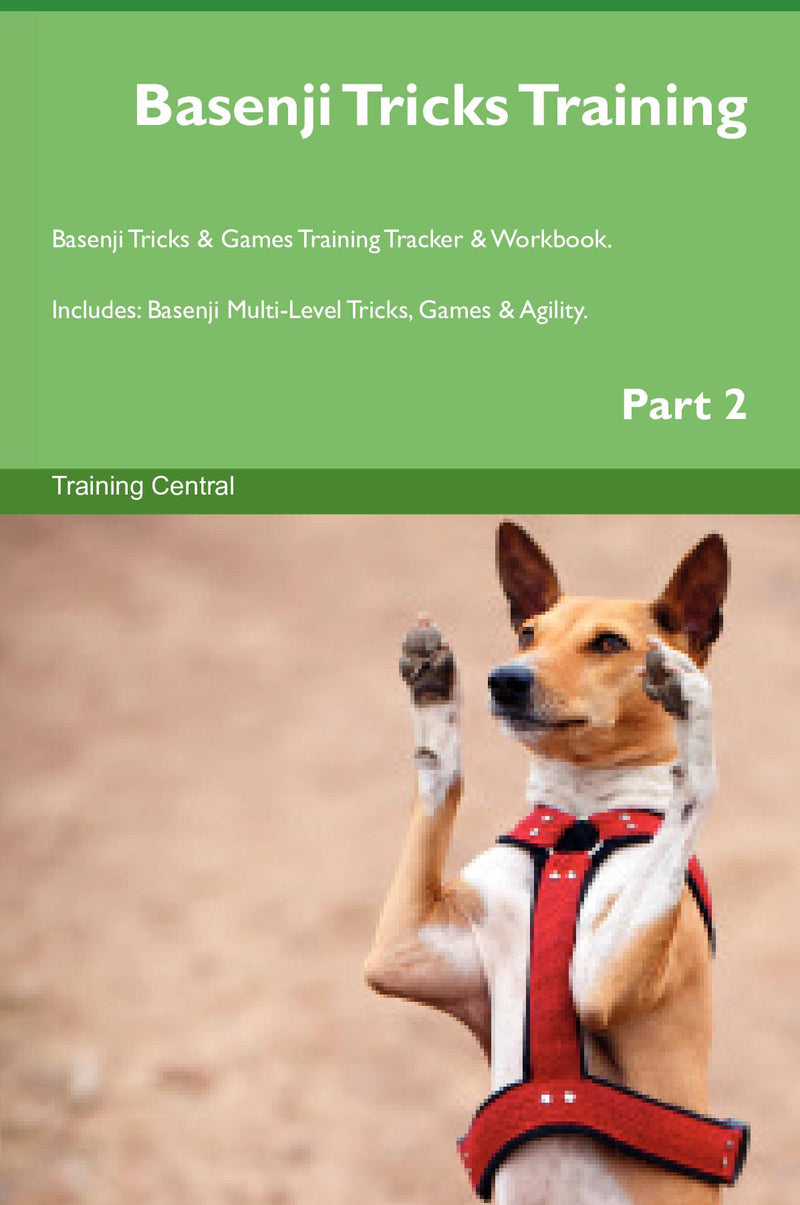 Basenji Tricks Training Basenji Tricks & Games Training Tracker & Workbook.  Includes: Basenji Multi-Level Tricks, Games & Agility. Part 2