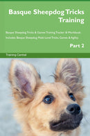 Basque Sheepdog Tricks Training Basque Sheepdog Tricks & Games Training Tracker & Workbook.  Includes: Basque Sheepdog Multi-Level Tricks, Games & Agility. Part 2