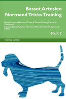 Basset Artesien Normand Tricks Training Basset Artesien Normand Tricks & Games Training Tracker & Workbook.  Includes: Basset Artesien Normand Multi-Level Tricks, Games & Agility. Part 2