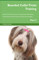 Bearded Collie Tricks Training Bearded Collie Tricks & Games Training Tracker & Workbook.  Includes: Bearded Collie Multi-Level Tricks, Games & Agility. Part 2