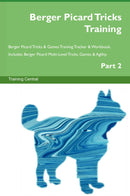 Berger Picard Tricks Training Berger Picard Tricks & Games Training Tracker & Workbook.  Includes: Berger Picard Multi-Level Tricks, Games & Agility. Part 2