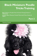 Black Miniature Poodle Tricks Training Black Miniature Poodle Tricks & Games Training Tracker & Workbook.  Includes: Black Miniature Poodle Multi-Level Tricks, Games & Agility. Part 2