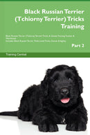 Black Russian Terrier (Tchiorny Terrier) Tricks Training Black Russian Terrier (Tchiorny Terrier) Tricks & Games Training Tracker & Workbook.  Includes: Black Russian Terrier Multi-Level Tricks, Games & Agility. Part 2