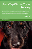 Black Yagd Terrier Tricks Training Black Yagd Terrier Tricks & Games Training Tracker & Workbook.  Includes: Black Yagd Terrier Multi-Level Tricks, Games & Agility. Part 2