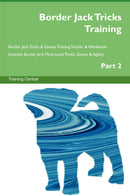 Border Jack Tricks Training Border Jack Tricks & Games Training Tracker & Workbook.  Includes: Border Jack Multi-Level Tricks, Games & Agility. Part 2
