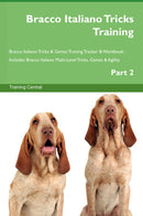 Bracco Italiano Tricks Training Bracco Italiano Tricks & Games Training Tracker & Workbook.  Includes: Bracco Italiano Multi-Level Tricks, Games & Agility. Part 2