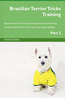 Brazilian Terrier Tricks Training Brazilian Terrier Tricks & Games Training Tracker & Workbook.  Includes: Brazilian Terrier Multi-Level Tricks, Games & Agility. Part 2