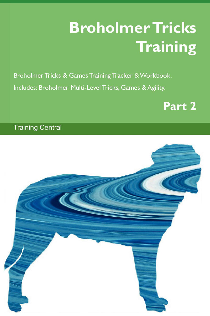 Broholmer Tricks Training Broholmer Tricks & Games Training Tracker & Workbook.  Includes: Broholmer Multi-Level Tricks, Games & Agility. Part 2