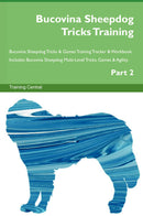 Bucovina Sheepdog Tricks Training Bucovina Sheepdog Tricks & Games Training Tracker & Workbook.  Includes: Bucovina Sheepdog Multi-Level Tricks, Games & Agility. Part 2