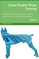 Canis Panther Tricks Training Canis Panther Tricks & Games Training Tracker & Workbook.  Includes: Canis Panther Multi-Level Tricks, Games & Agility. Part 2