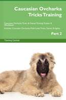 Caucasian Ovcharka Tricks Training Caucasian Ovcharka Tricks & Games Training Tracker & Workbook.  Includes: Caucasian Ovcharka Multi-Level Tricks, Games & Agility. Part 2