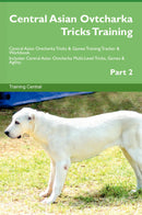 Central Asian Ovtcharka Tricks Training Central Asian Ovtcharka Tricks & Games Training Tracker & Workbook.  Includes: Central Asian Ovtcharka Multi-Level Tricks, Games & Agility. Part 2