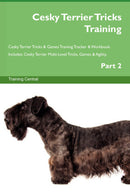 Cesky Terrier Tricks Training Cesky Terrier Tricks & Games Training Tracker & Workbook.  Includes: Cesky Terrier Multi-Level Tricks, Games & Agility. Part 2