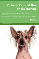 Chinese Crested Dog Tricks Training Chinese Crested Dog Tricks & Games Training Tracker & Workbook.  Includes: Chinese Crested Dog Multi-Level Tricks, Games & Agility. Part 2
