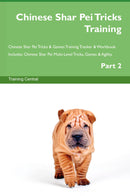 Chinese Shar Pei Tricks Training Chinese Shar Pei Tricks & Games Training Tracker & Workbook.  Includes: Chinese Shar Pei Multi-Level Tricks, Games & Agility. Part 2