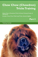 Chow Chow (Chowdren) Tricks Training Chow Chow (Chowdren) Tricks & Games Training Tracker & Workbook.  Includes: Chow Chow Multi-Level Tricks, Games & Agility. Part 2