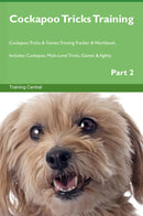 Cockapoo Tricks Training Cockapoo Tricks & Games Training Tracker & Workbook.  Includes: Cockapoo Multi-Level Tricks, Games & Agility. Part 2
