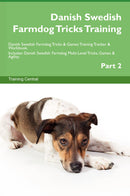 Danish Swedish Farmdog Tricks Training Danish Swedish Farmdog Tricks & Games Training Tracker & Workbook.  Includes: Danish Swedish Farmdog Multi-Level Tricks, Games & Agility. Part 2