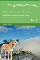 Dingo Tricks Training Dingo Tricks & Games Training Tracker & Workbook.  Includes: Dingo Multi-Level Tricks, Games & Agility. Part 2