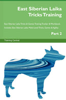 East Siberian Laika Tricks Training East Siberian Laika Tricks & Games Training Tracker & Workbook.  Includes: East Siberian Laika Multi-Level Tricks, Games & Agility. Part 2